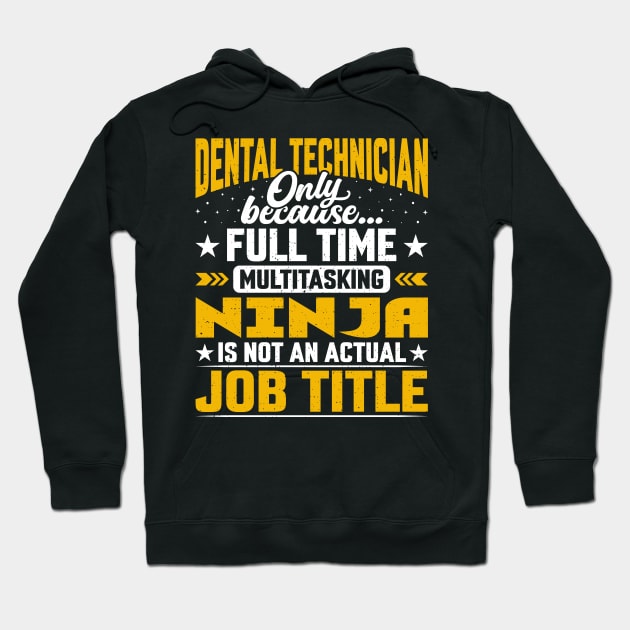 Dental Technician Job Title - Funny Dental Technologist Hoodie by Pizzan